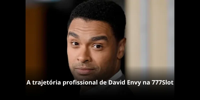 A trajetória profissional de David Envy na 777Slot