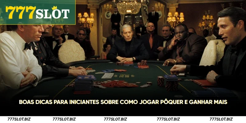 Boas dicas para iniciantes sobre como jogar pôquer e ganhar mais
