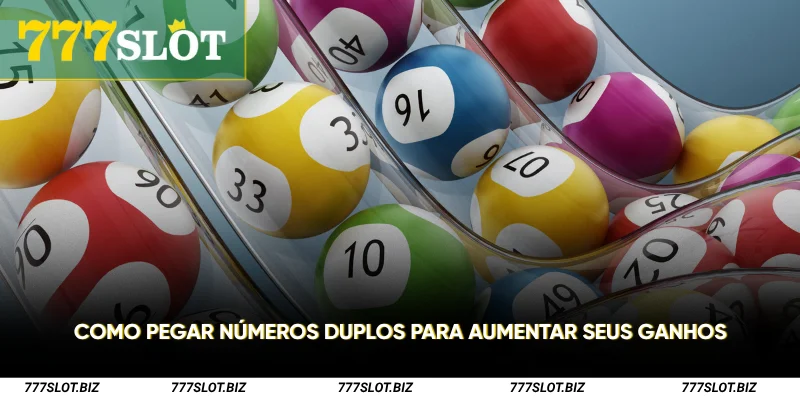 Como pegar números duplos para aumentar seus ganhos