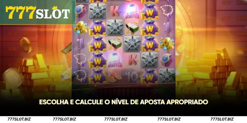 Escolha e calcule o nível de aposta apropriado