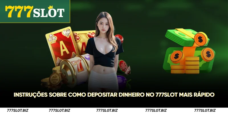 Instruções sobre como depositar dinheiro no 777Slot mais rápido