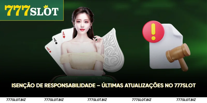 Isenção de responsabilidade – Últimas atualizações no 777Slot 1 Isenção de responsabilidade 777Slot
