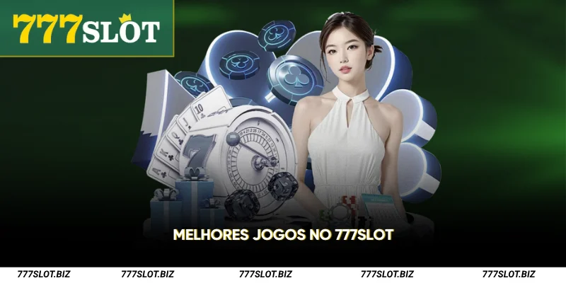 Melhores jogos no 777Slot