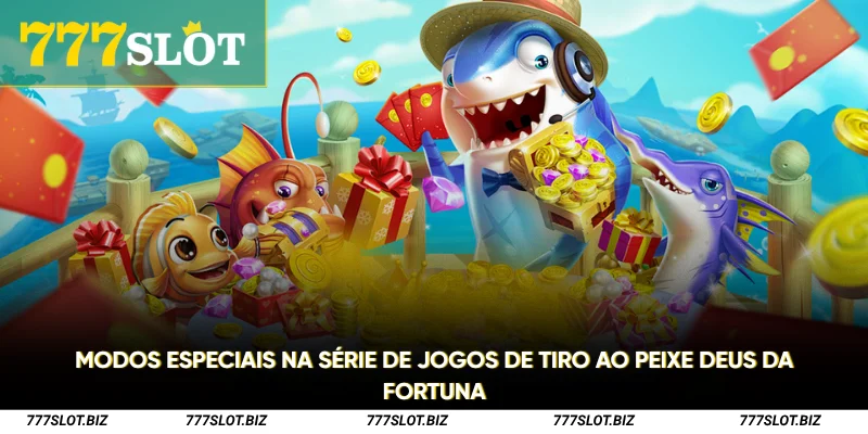 Modos especiais na série de jogos de Tiro ao Peixe Deus da Fortuna
