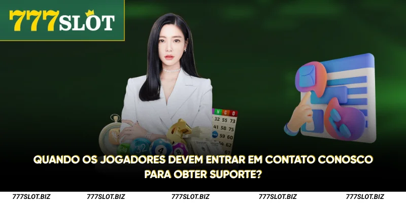 Quando os jogadores devem entrar em contato conosco para obter suporte